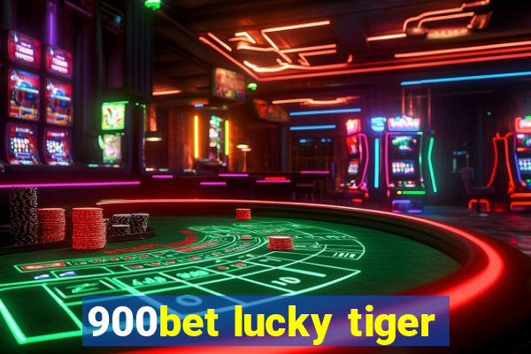 900bet lucky tiger