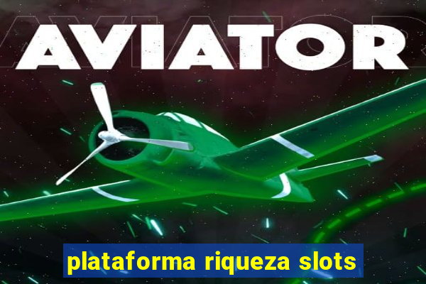 plataforma riqueza slots