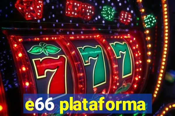 e66 plataforma