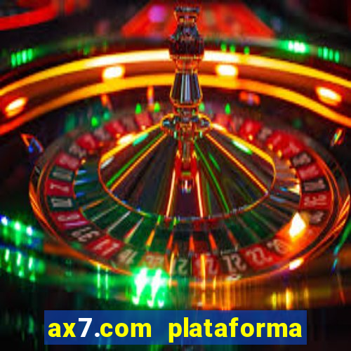 ax7.com plataforma de jogos