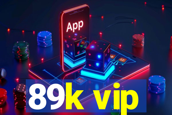 89k vip