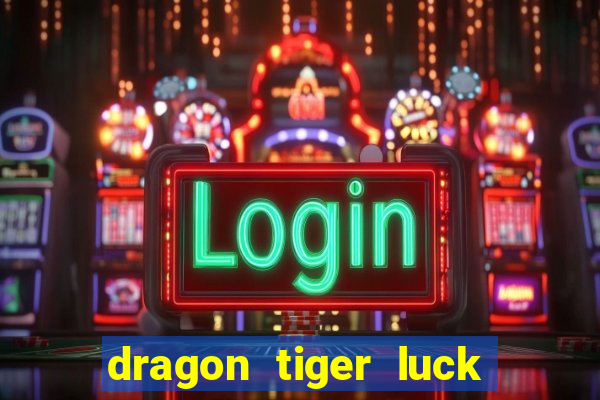 dragon tiger luck demo dinheiro infinito