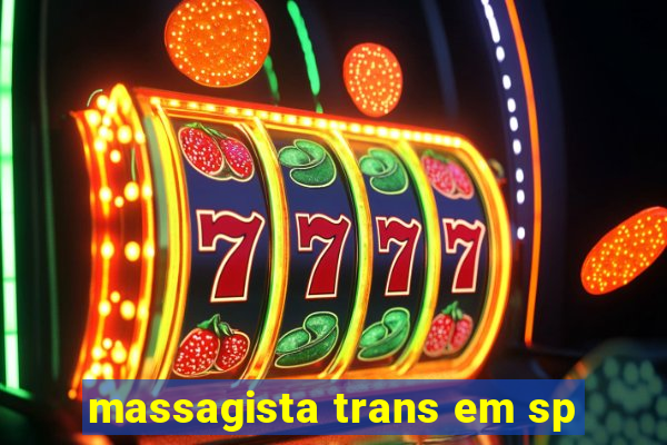 massagista trans em sp