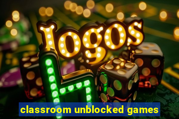 classroom unblocked games