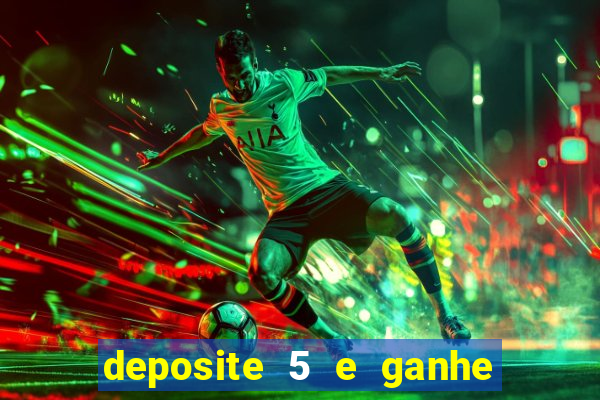 deposite 5 e ganhe 50 reais