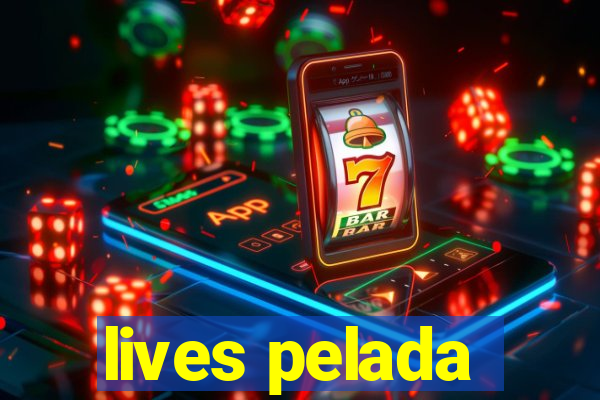 lives pelada