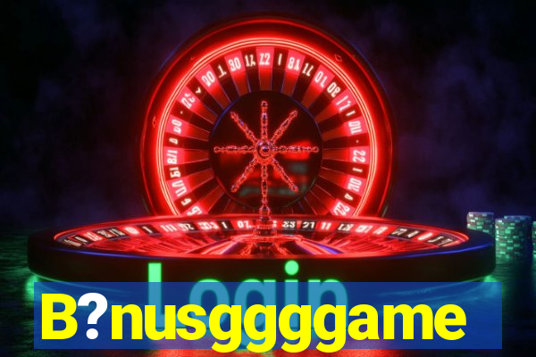 B?nusggggame