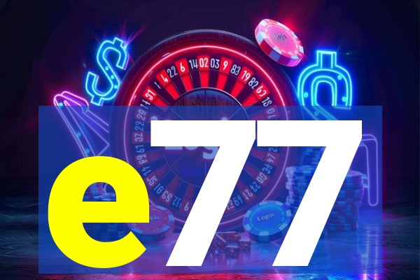 e77