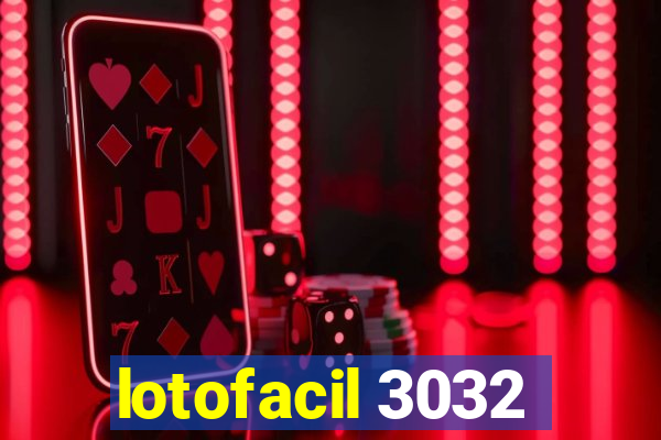 lotofacil 3032