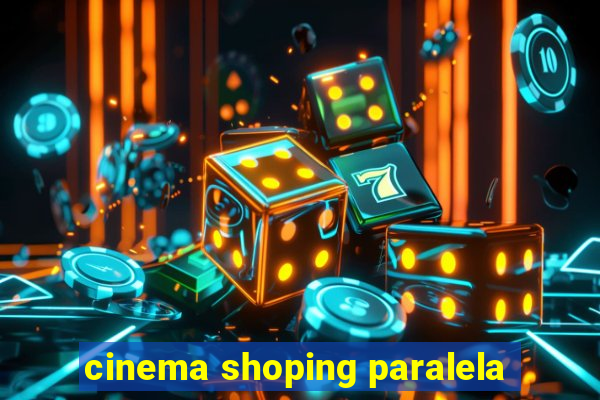 cinema shoping paralela