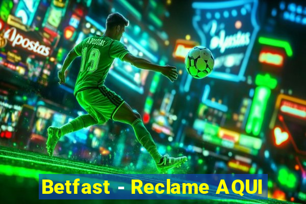 Betfast - Reclame AQUI