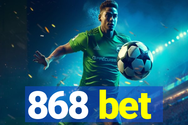 868 bet