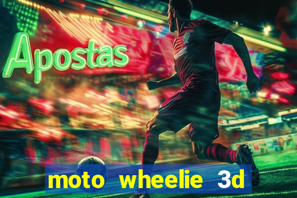 moto wheelie 3d dinheiro infinito