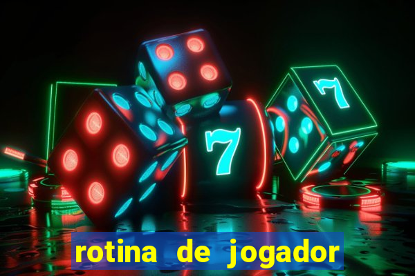 rotina de jogador de futebol