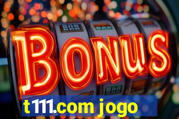 t111.com jogo