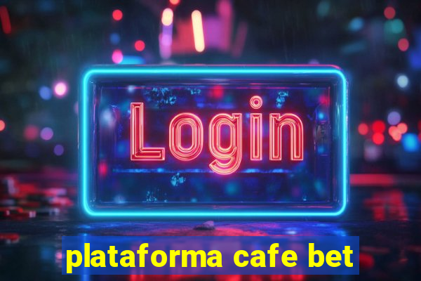 plataforma cafe bet