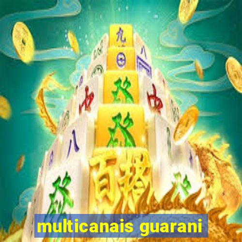 multicanais guarani