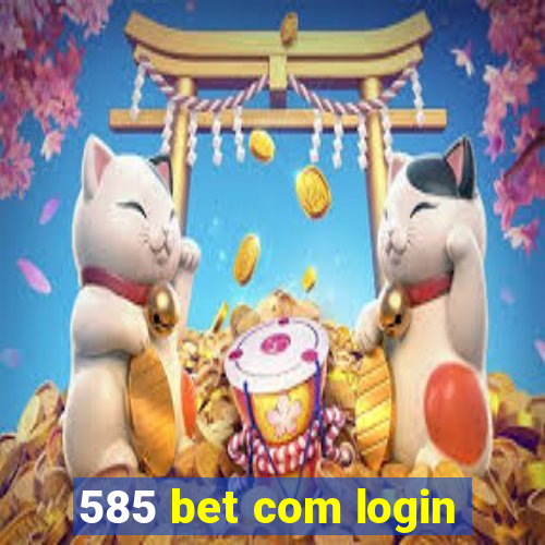 585 bet com login