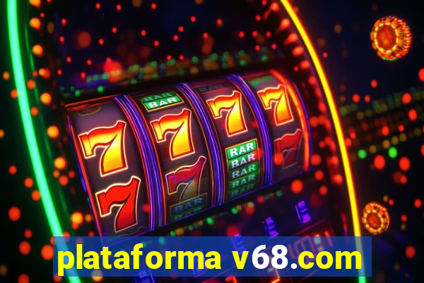 plataforma v68.com