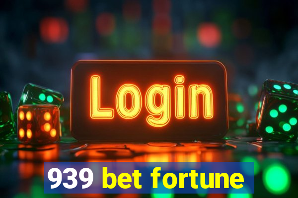 939 bet fortune