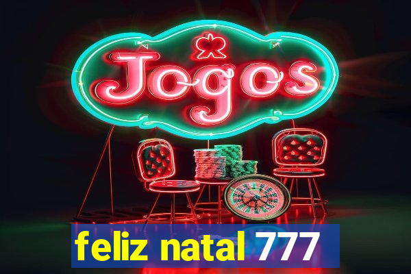 feliz natal 777