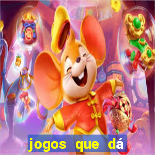 jogos que dá dinheiro grátis