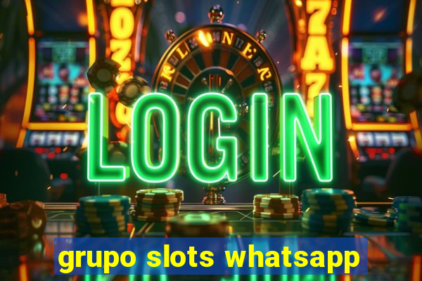 grupo slots whatsapp