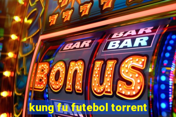 kung fu futebol torrent