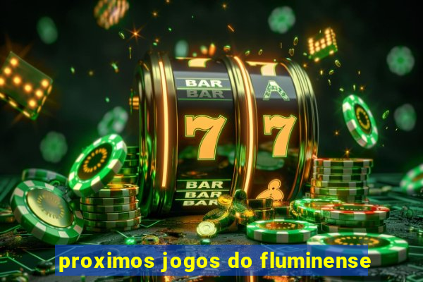 proximos jogos do fluminense