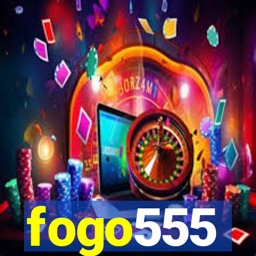 fogo555