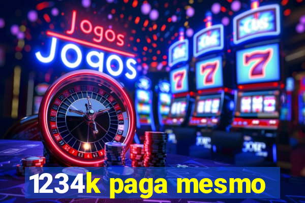 1234k paga mesmo