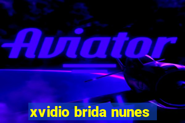 xvidio brida nunes