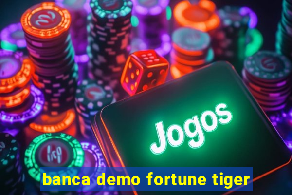 banca demo fortune tiger