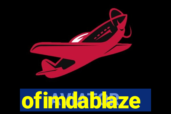 ofimdablaze