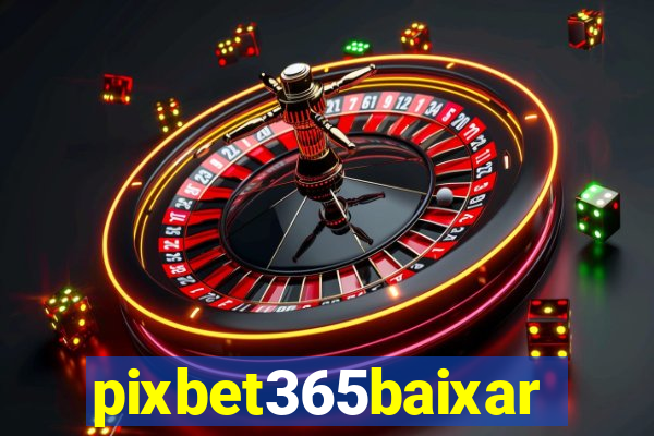 pixbet365baixar