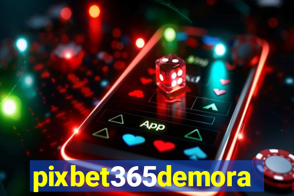 pixbet365demora