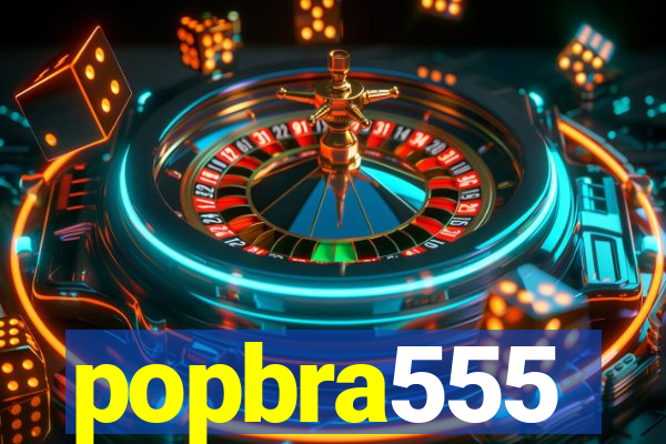 popbra555