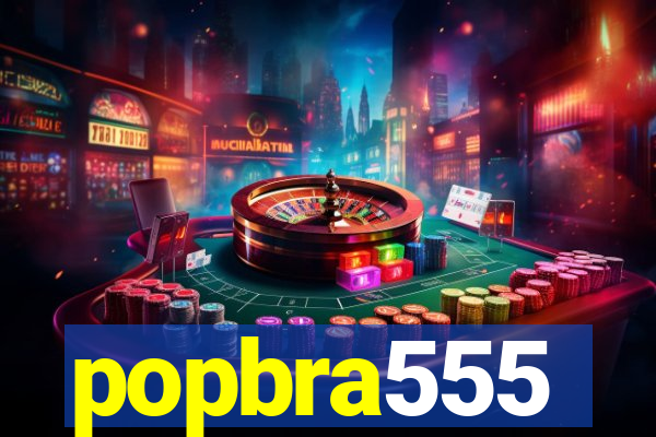 popbra555