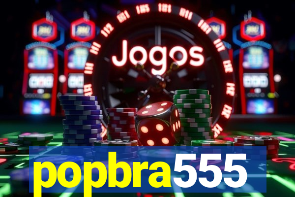 popbra555