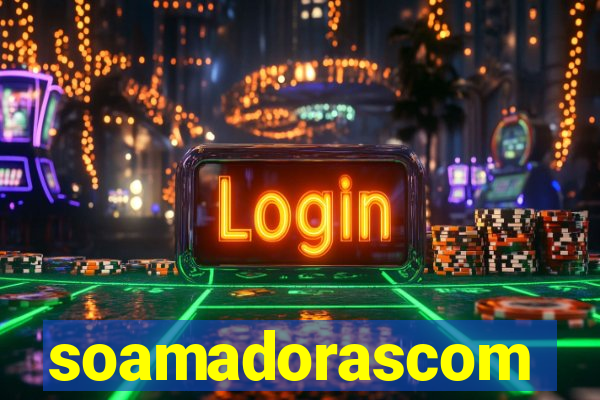 soamadorascom