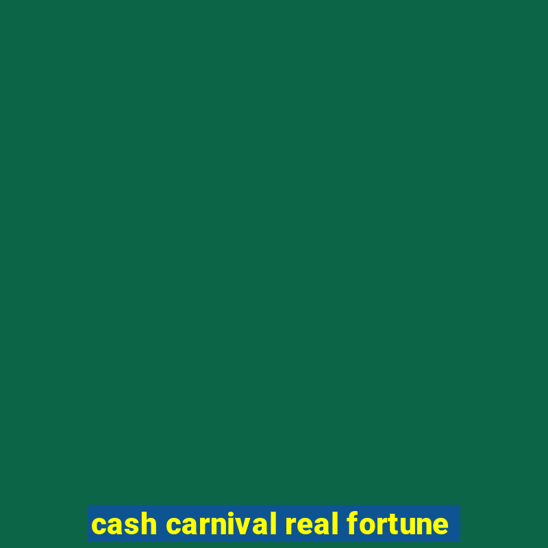 cash carnival real fortune