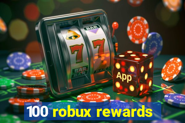 100 robux rewards