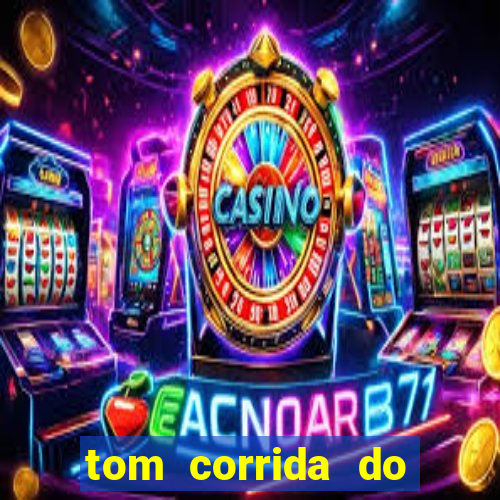 tom corrida do ouro dinheiro infinito