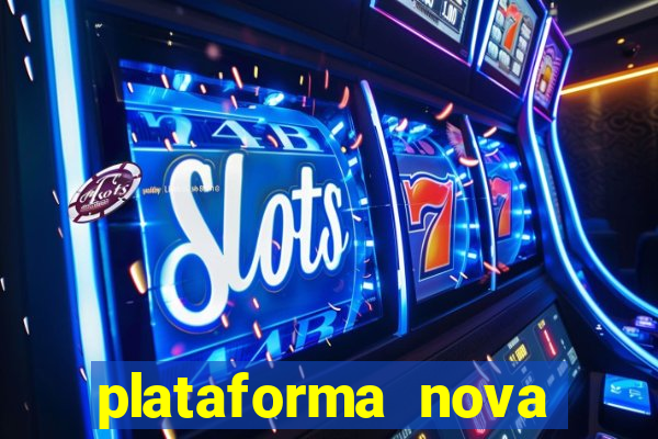 plataforma nova pagando hoje