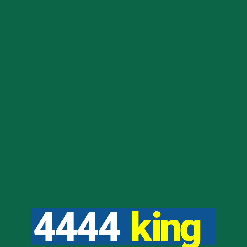 4444 king