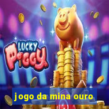 jogo da mina ouro