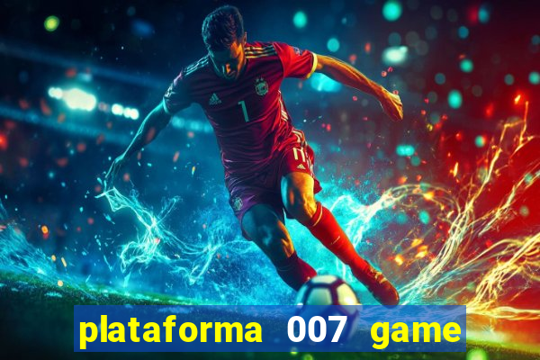 plataforma 007 game é confiável