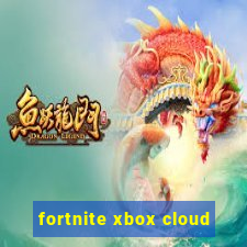 fortnite xbox cloud