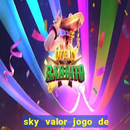 sky valor jogo de ganhar dinheiro