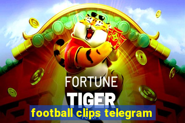 football clips telegram